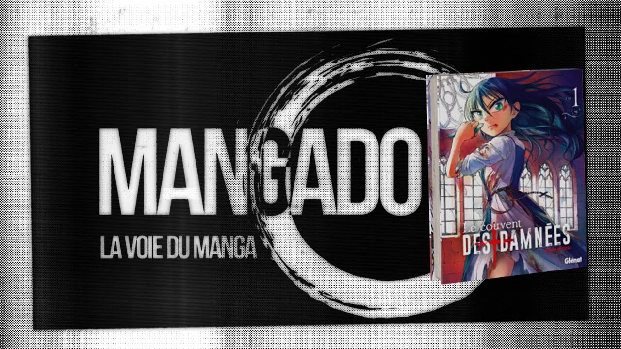 Le couvent des damnées - Mangado - La voie du manga - YouTube