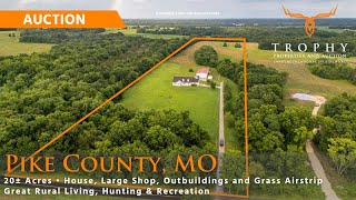 20± Acres in Pike County, MO Land Auction - Home, Shop & Airstrip - TrophyPA.com