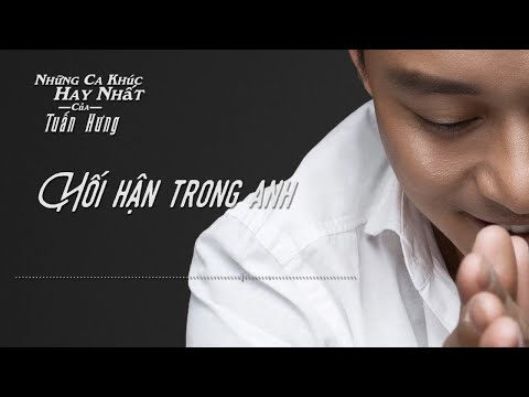 Video Hối Hận Trong Anh - Tuấn Hưng - youtube