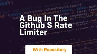a bug in the github s rate limiter
