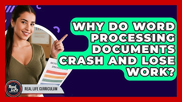 Why Do Word Processing Documents Crash And Lose Work? - Real Life Curriculum