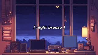 [1 hour loop] Night Breeze • lofi / relax / chill / study •
