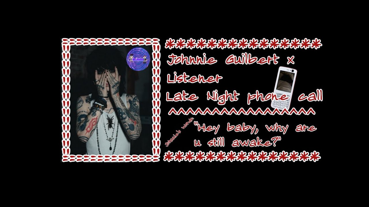 Johnnie Guilbert x Listener : Late night phone call || Em.Audios