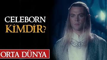 CELEBORN KİMDİR? Orta Dünya | Yüzüklerin Efendisi