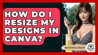 How Do I Resize My Designs In Canva? - High School Toolkit