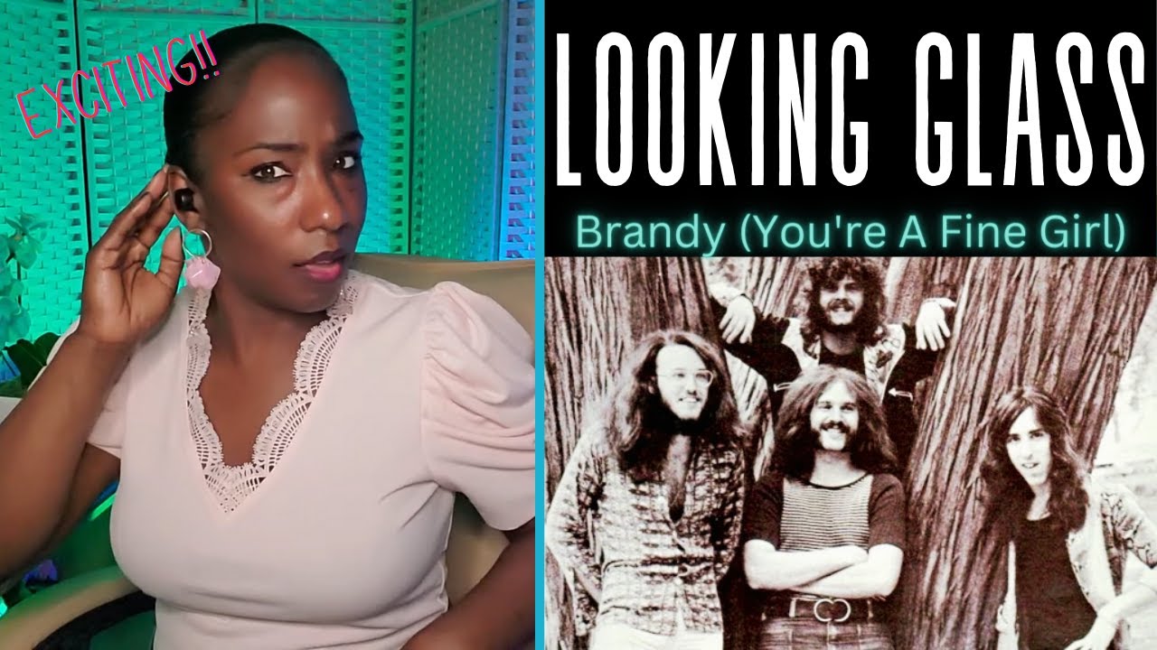 FIRST TIME REACTION Looking Glass Brandy You're A Fine Girl [Now