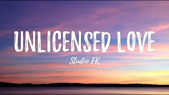 Unlicensed Love - Studio FK (Official Lyrics Video) Unlicensed Love - Studio FK (Official Lyrics Video)