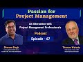 Passion for project management  thomas walenta  dharam singh  episode 67