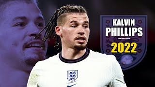 Kalvin Phillips 2022 ● Amazing Skills Show | HD