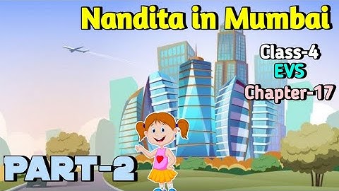 Nandita in Mumbai Class 4 Chapter‐17 EVS (Looking Around) (Part-2) @NCERTTHEMIND