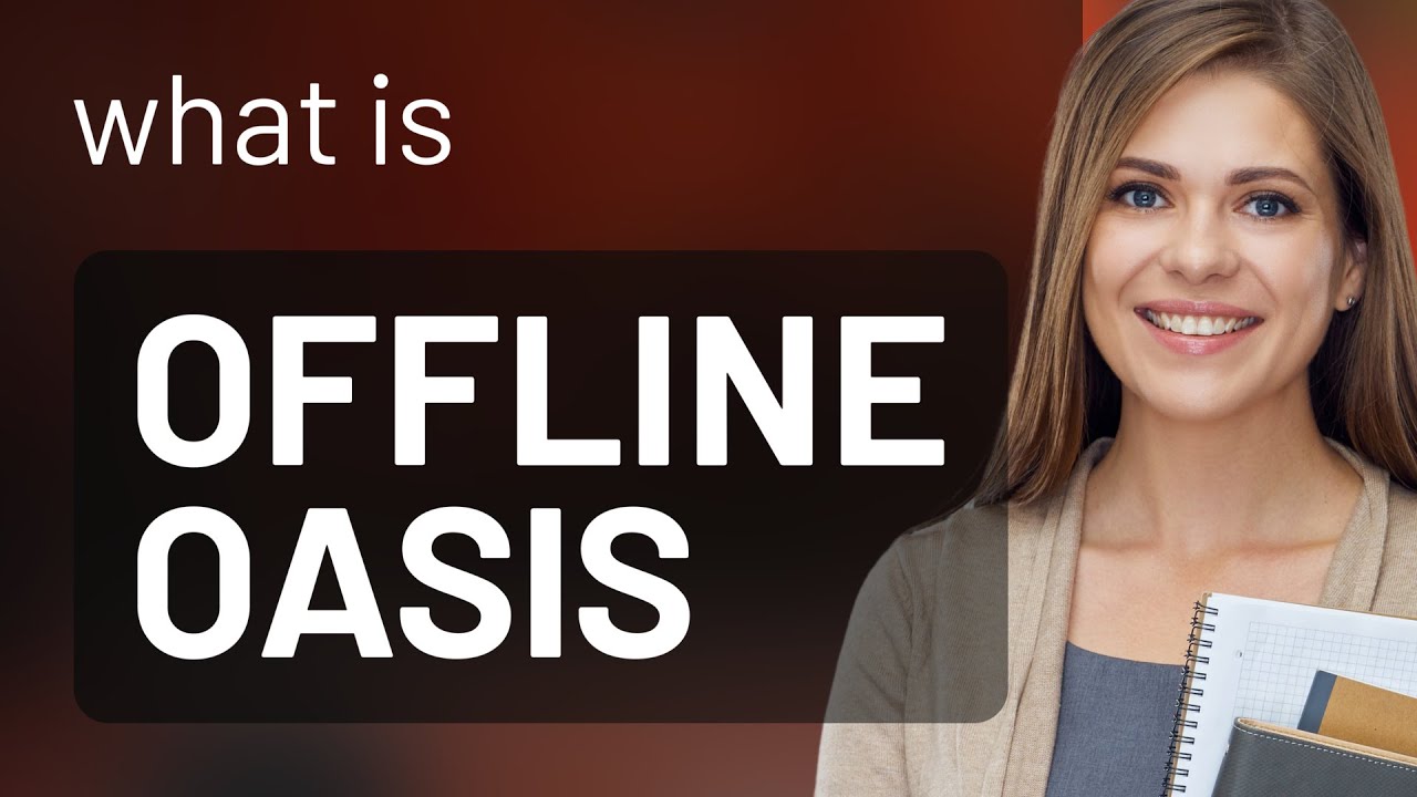 Exploring the Meaning of "Offline Oasis"