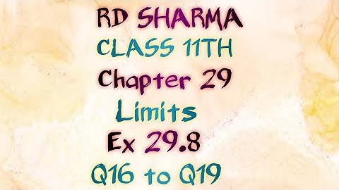 RD Sharma | Class 11 | Chapter 29 | Limits | Ex 29.8 | Q16 to Q19 |