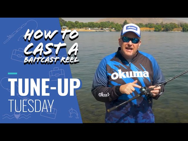 Tune-Up Tuesday: How to Cast A Baitcast Reel, Fishing Tips