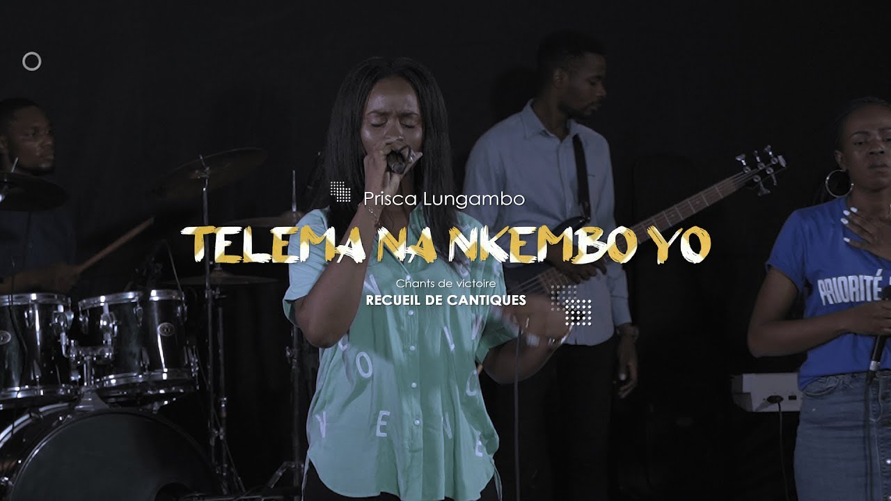 Prisca Lungambo   TELEMA NA NKEMBO YO   WorshipTime
