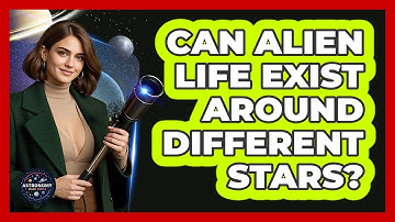 Can Alien Life Exist Around Different Stars? - Astronomy Made Simple