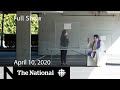 The National for Friday, April 10 — 'Horror' at Dorval senior's home; Easter during a pandemic