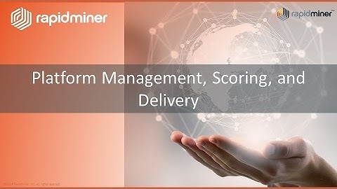 RapidMiner Platform Demo: Part 7 -  Platform Management, Scoring & Delivery