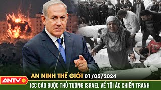 An ninh Thế giới ngày 1\/5: Thủ tướng Israel chỉ trích lệnh bắt giữ của Tòa án Hình sự Quốc tế | ANTV