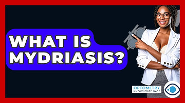 What Is Mydriasis? - Optometry Knowledge Base