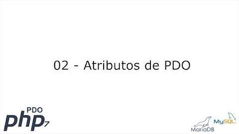 02 - Atributos de PDO [PHP 7 - PDO - MariaDB/MySQL]