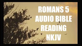 Romans 5 Audio Bible Reading NKJV