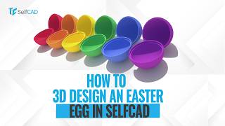 How to 3D Design an Easter Egg in SelfCAD