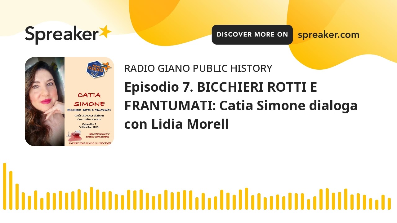 Episodio 7. BICCHIERI ROTTI E FRANTUMATI: Catia Simone dialoga con Lidia Morell