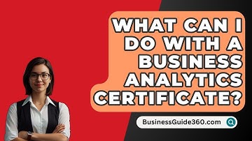What Can I Do With A Business Analytics Certificate? - BusinessGuide360.com