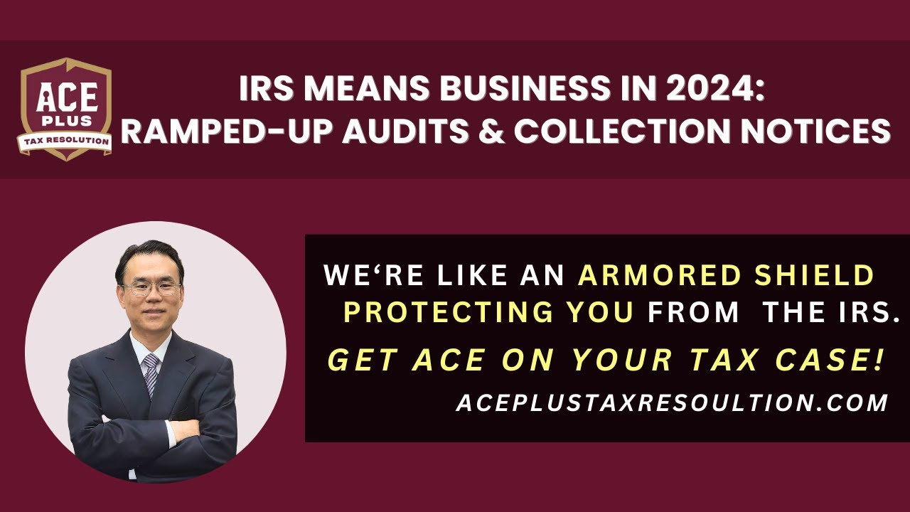 IRS Ramping Up 2024 Audits & Collections—Here's What to Do Now