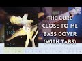 The Cure - Close To Me bass cover (with tabs)