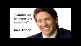 &quot;Cambie de los imposible a posible&quot; Joel Osteen en español