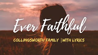 Video thumbnail of "Ever Faithful | The Collingsworth Family | with Lyrics"