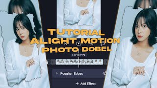 TUTORIAL || Edit Photo Dobel Roughen Edges Di Alight Motino Trend Tiktok