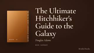 The Ultimate Hitchhiker's Guide to the Galaxy — Douglas Adams (Book Summary)