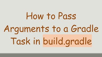 How to Pass Arguments to a Gradle Task in build.gradle