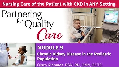 Chronic Kidney Disease in the Pediatric Population  - Module 9