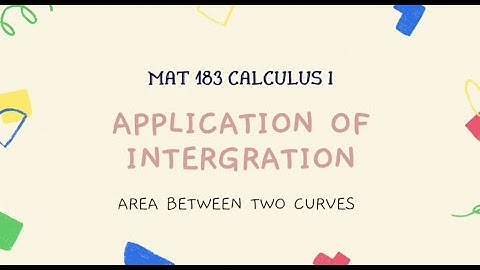 MAT 183🌼 | VIDEO PERENTATION ✨✨| APPLICATION OF INTEGRATION (AREA BETWEEN TWO CURVES)📐