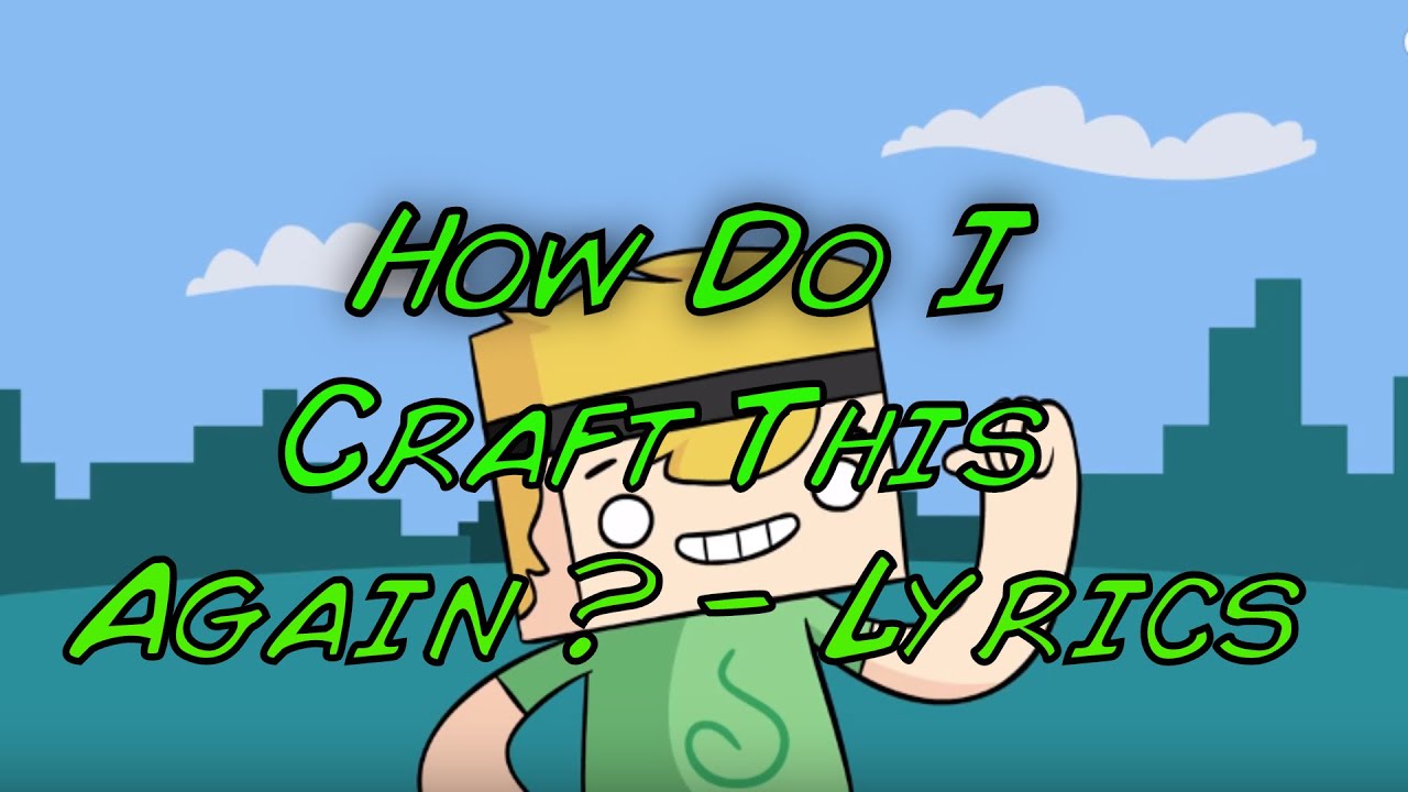 How Do I Craft This Again? - Lyrics - YouTube