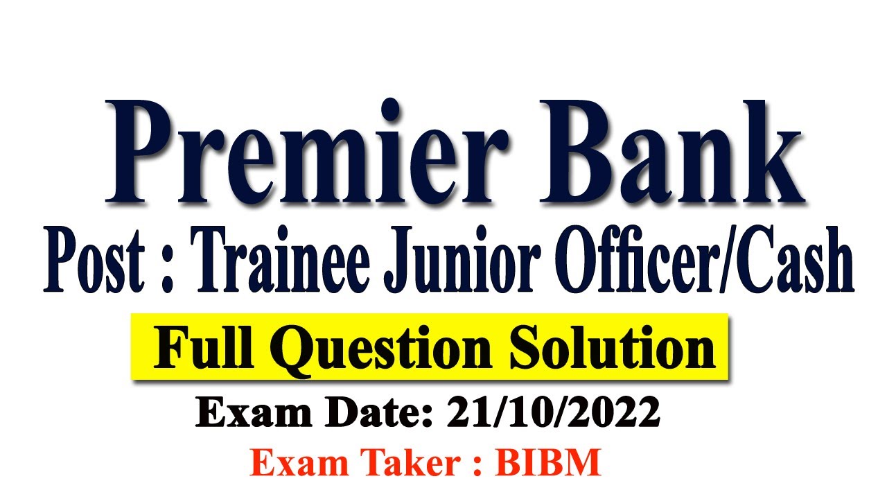 Premier Bank Limited Trainee Junior Officer/Cash Full Question Solution