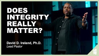 Does INTEGRITY Really Matter? David D. Ireland, Ph.D. 1.29.23