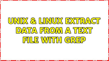 Unix & Linux: Extract data from a text file with grep