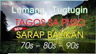LUMANG TUGTUGIN💕OPM LUMANG TUGTUGIN NA MASARAP BALIKAN-Pure Tagalog Pinoy Old Love Song 60&#39;s 70s 80s