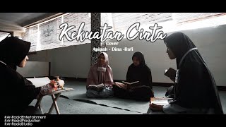 Kekuatan Cinta (MV) - Syubbanul Muslimin | Cover by : Nurul Apipah, Dina Aulya \u0026 Rofi Rauzhan