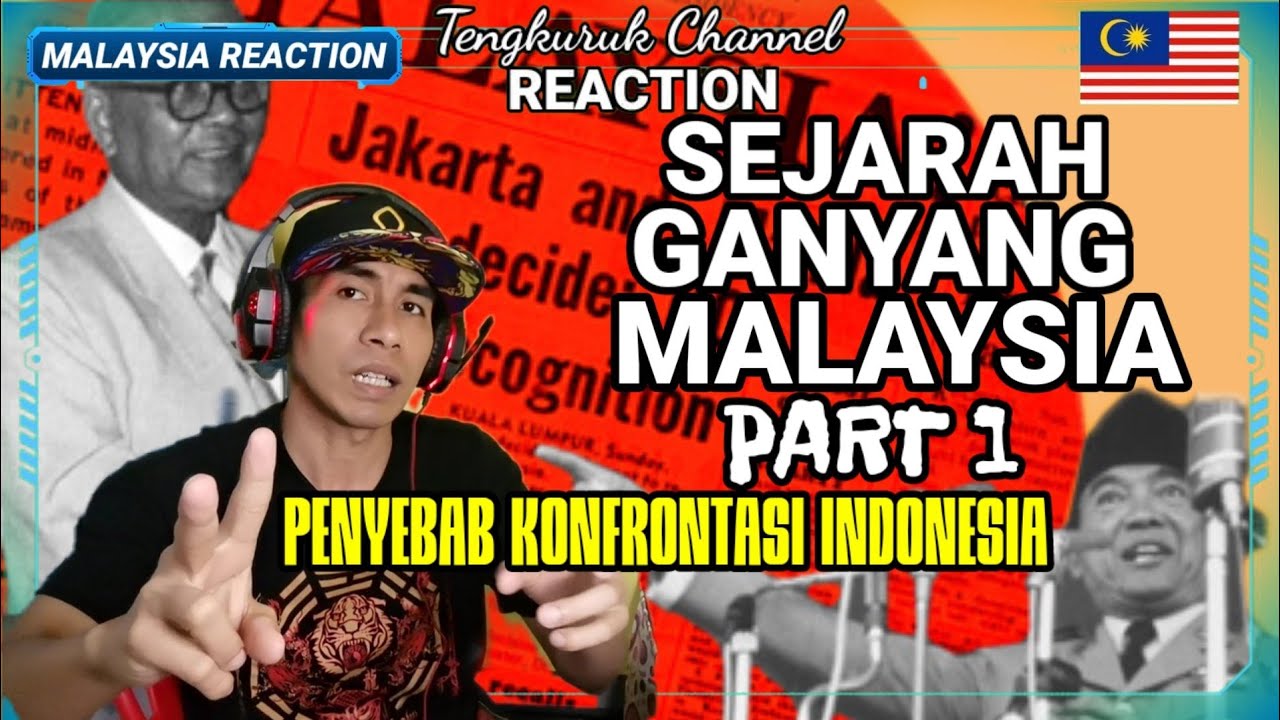 REACTION SEJARAH GANYANG MALAYSIA PART 1 | KONFRONTASI MALAYSIA INDONESIA | MALAYSIA REACTION