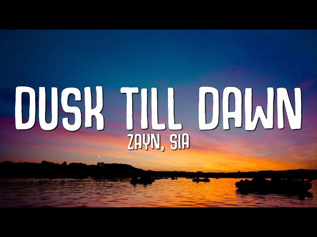 ZAYN, Sia - Dusk Till Dawn (Lyrics) class=