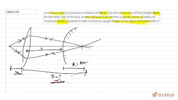 A luminous object is placed at a distance of `30 cm` from the convex lens of focal length `
