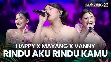 HAPPY ASMARA X MAYANGSARI X VANNY RIZQY - Rindu Aku Rindu Kamu | AMAZING 23 FLOWER ISLAND 2025