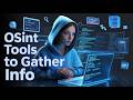 15 New OSINT Tools To Gather Info On Anyone