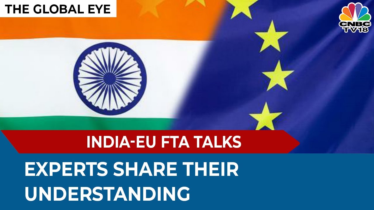 India EU Conclude First Round Of FTA Negotiations Experts Share Their 