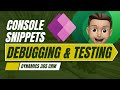Dynamics 365 CRM Console Snippets for Debugging & Testing